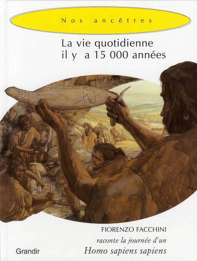 Nos ancetres: La vie quotidienne il y a 15 000 années Homo Sapiens Sapiens - Click to enlarge picture.