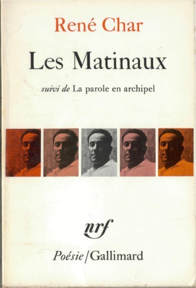 René Char. Les Matinaux: Suivi de la Parole en archipel - Click to enlarge picture.
