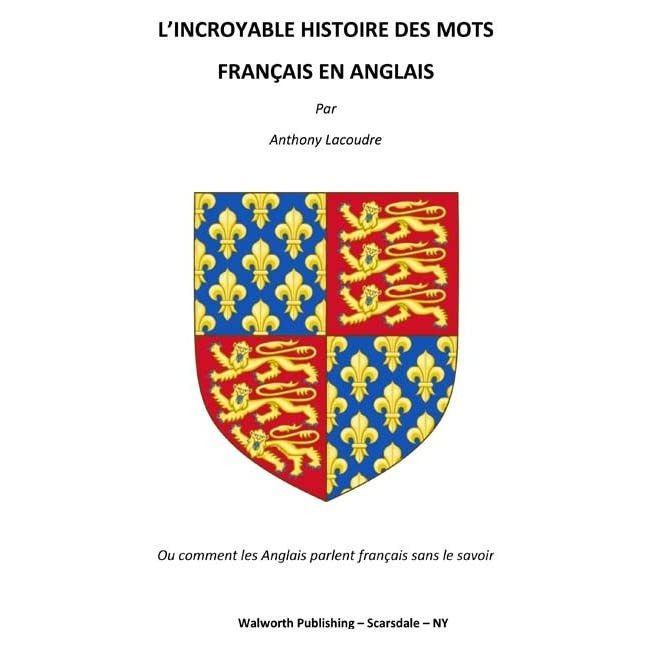 L' incroyable Histoire des Mots Français en Anglais - Click to enlarge picture.