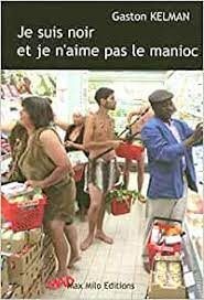 Je suis noir et je n'aime pas le manioc - Click to enlarge picture.