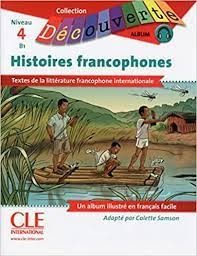 Histoires francophones textes de la littérature francophone internationale : un album illustré en français facile : niveau 4, B1 - Click to enlarge picture.