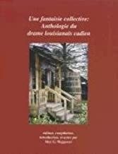 Une fantasie collective: Anthologie du drame louisianais cadien - Click to enlarge picture.