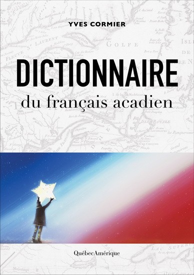 Dicionnaire du français acadien - Click to enlarge picture.