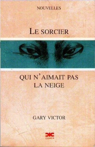 Le sorcier qui n'aimait pas la neige: [nouvelles] (French Edition) - Click to enlarge picture.