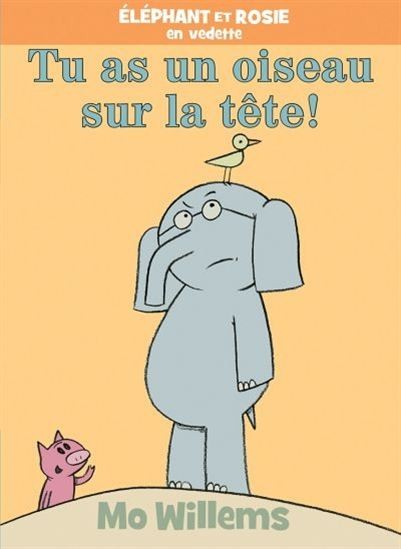 Elephant Et Rosie: Tu as Un Oiseau Sur La Tete! - Click to enlarge picture.