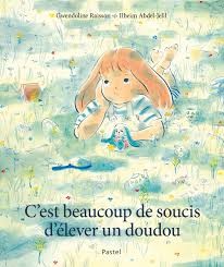 C'est beaucoup de soucis d'elever un doudou - Click to enlarge picture.