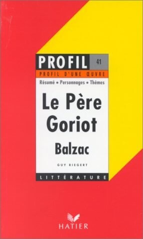Profil d'Une Oeuvre: Balzac: Le Père Goriot - Click to enlarge picture.