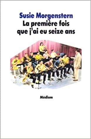 La première fois que j'ai eu seize ans - Click to enlarge picture.