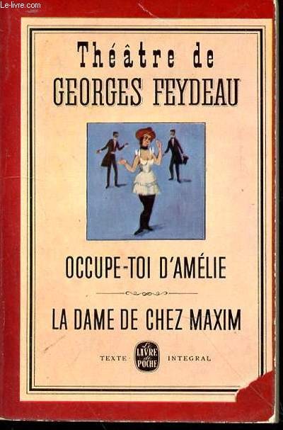 Theatre de Georges Feydeau : Occupe-toi d'Amelie, La dame de chez Maxim - Click to enlarge picture.